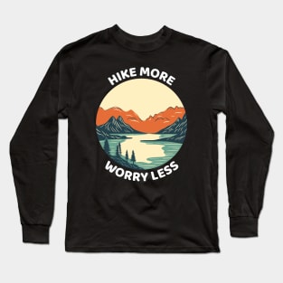 Hike More Worry Less Funny Hiking Long Sleeve T-Shirt